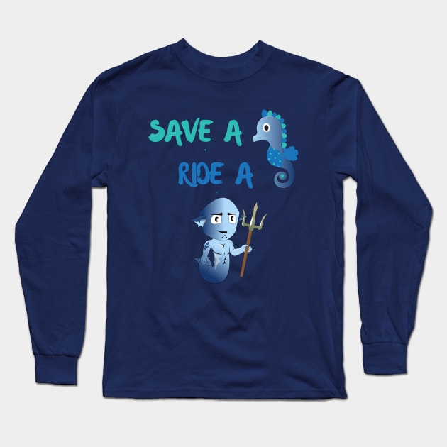 Save A Seahorse Ride A Merman (Cowboy) Under Ocean Sea Long Sleeve T-Shirt by PozureTees108